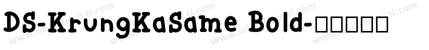 DS-KrungKaSame Bold字体转换